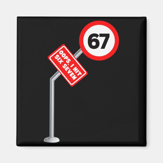 Oops I Hit 6 7 Six Seven Funny 67 Speed Limit Sign Magnet (Front)