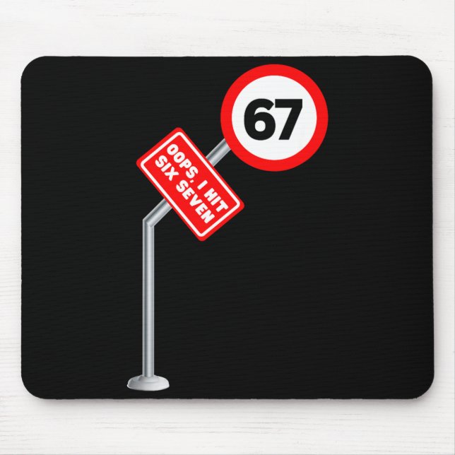 Oops I Hit 6 7 Six Seven Funny 67 Speed Limit Sign Mouse Pad (Front)
