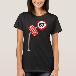 Oops I Hit 6 7 Six Seven Funny 67 Speed Limit Sign T-Shirt