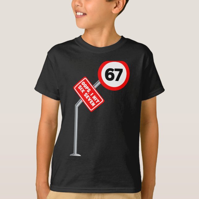 Oops I Hit 6 7 Six Seven Funny 67 Speed Limit Sign T-Shirt (Front)