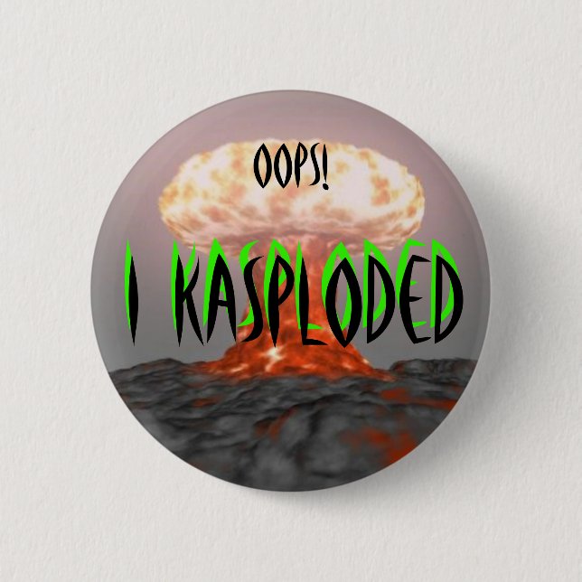 Oops!  I Kasploded (design 2) 2 Inch Round Button (Front)