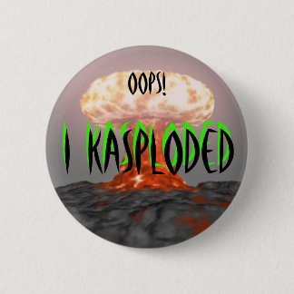 Oops!  I Kasploded (design 2) 2 Inch Round Button