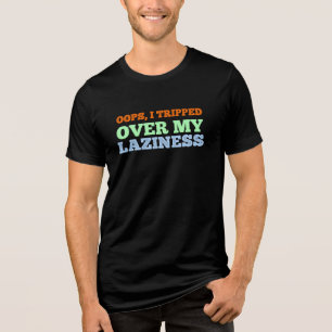 Oops, I tripped over my .Funny Excuse Quote Tri-Blend Shirt