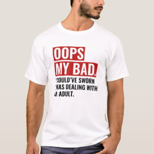 OOPS My Bad T-Shirt