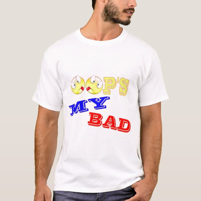 OOP'S - MY BAD T-Shirt (Front)