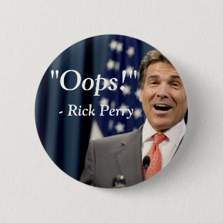 Oops! - Rick Perry 2 Inch Round Button