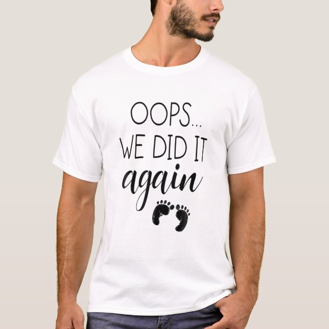Oops We Did It Again - Mommy To Be - Pregnancy Rev T-Shirt (Front)