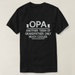 Opa Definition Funny Meaning Cool Grandpa Gift  T-Shirt<br><div class="desc">Get this fun and sarcastic saying outfit for proud grandpa who loves his adorable grandkids,  grandsons,  
granddaughters on father's day or christmas,  grandparents day,  Wear this to recognize your sweet and cool grandfather in the entire world!</div>