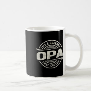 Opa Like A Grandpa Only Cooler Funny Grandpa Coffee Mug