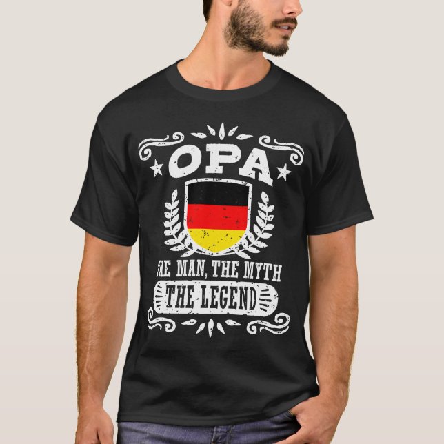 Opa The Man The Myth The Legend T-Shirt (Front)