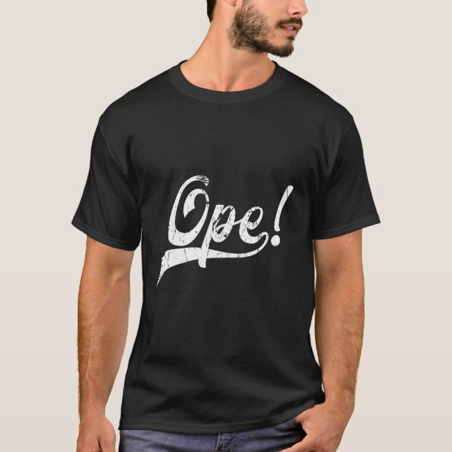 Ope Funny Midwestern Slang T-Shirt (Front)