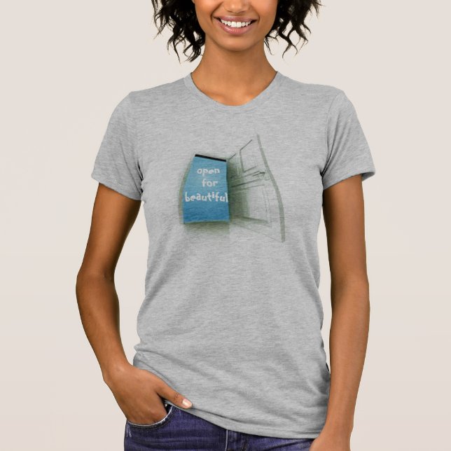 open for beautiful T-Shirt (Front)