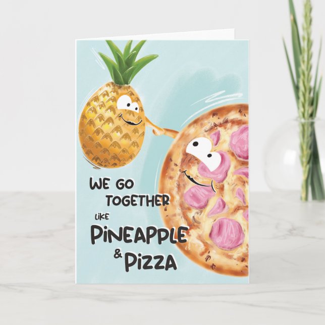 Open Funny We Go Together Like Pineapple and Pizza Card (Front)