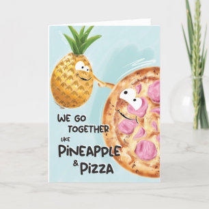 Open Funny We Go Together Like Pineapple and Pizza Card