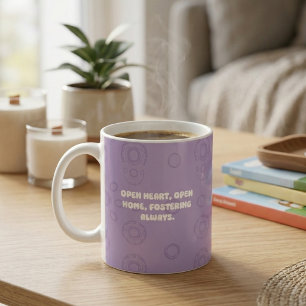 Open Heart Open Home Fostering Always Design Coffee Mug