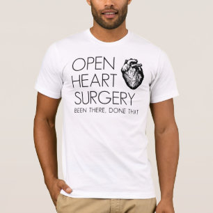 Open Heart Surgery Been There Done That T-Shirt