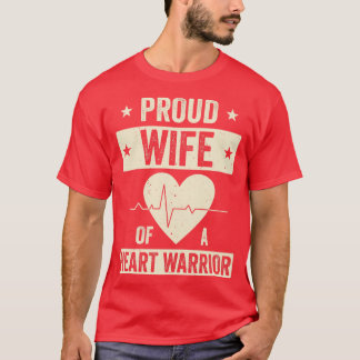 Open Heart Surgery CHD Transplant Wife of a Heart T-Shirt