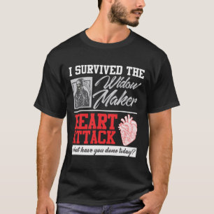 Open Heart Surgery Survivor Widow Maker Heart Atta T-Shirt