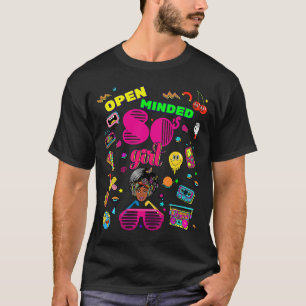 Open Minded 80's Cute Girls Cool Retro Back To 80' T-Shirt