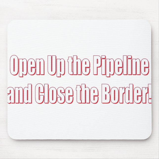 Open-The-Pipeline-and-Close-the-Borde-Whiter Mouse Pad (Front)