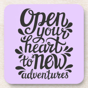 Open Your Heart To New Adventures Coaster