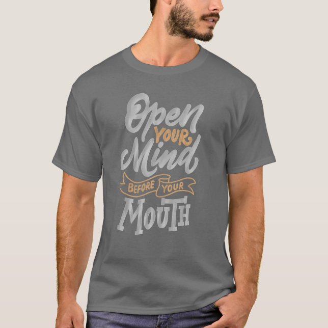 Open your mind before your mouth T-Shirt (Front)