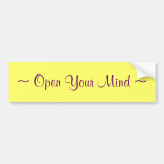 ~ Open Your Mind ~ Bumper Sticker