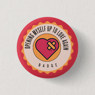 Opening myself up to love again 1 inch round button