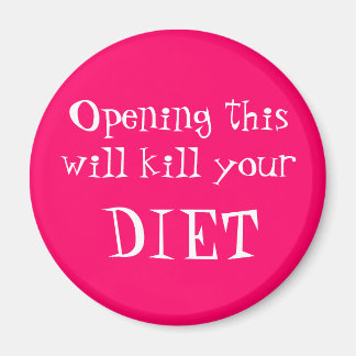 Opening this will kill your, DIET Magnet