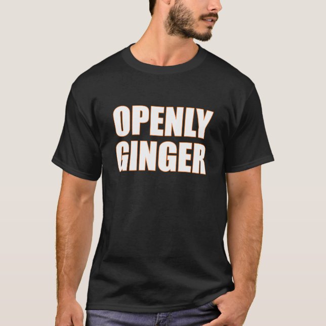 Openly Ginger Redheads Hair Freckles Pale Skin T S T-Shirt (Front)