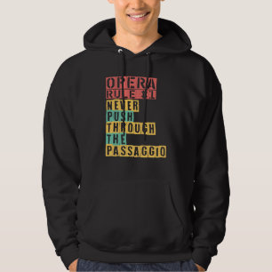 Opera Rule Never Push Through The Passaggio Opera  Hoodie