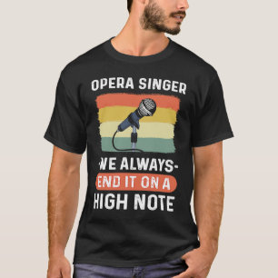Opera Singer  We Always End It On A High Note Oper T-Shirt