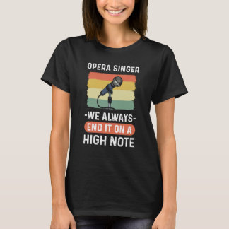 Opera Singer We Always End It On A High Note Opera T-Shirt
