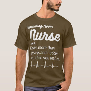 Operating Room Nurse Definition Nursing OR Nurses T-Shirt