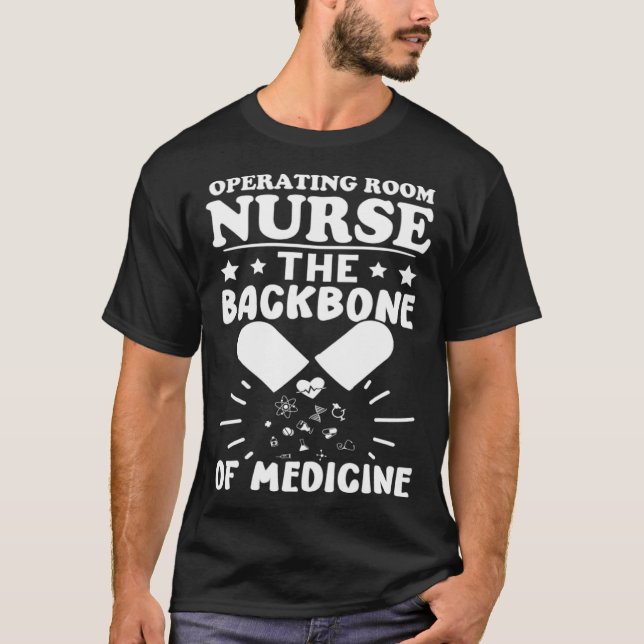 Operating Room Nurse The Backbone of Medicine T-Shirt (Front)