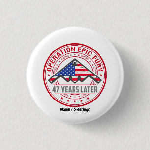 Operation Epic Fury 47 Years Later B-2 Stealth 1 Inch Round Button