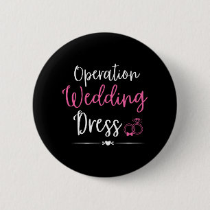 Operation Wedding Dress Bachelorette Party Wedding 2 Inch Round Button