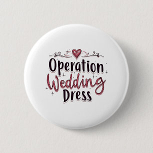 Operation Wedding Dress Funny Bride Bachelorette P 2 Inch Round Button