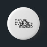 Operational Status Minimalist Typography  2 Inch Round Button<br><div class="desc">A portable indicator of your current mindset. This minimalist pin can be attached to any gear,  informing the environment that you have engaged a manual override.</div>