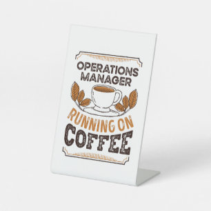 Operations Manager running on Coffee Caffeine Gift Pedestal Sign