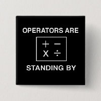 Operators Are Standing By