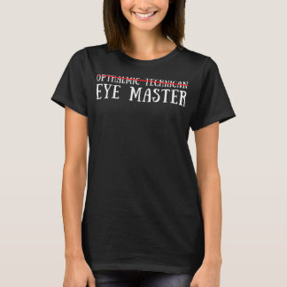Ophthalmic Technician Tech Optometry And Optician T-Shirt