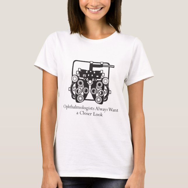 Ophthalmologists Take a Closer Look T-Shirt (Front)