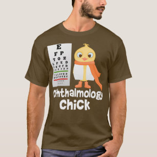 Ophthalmology Chick Ophthalmologist Eye Doctor Opt T-Shirt