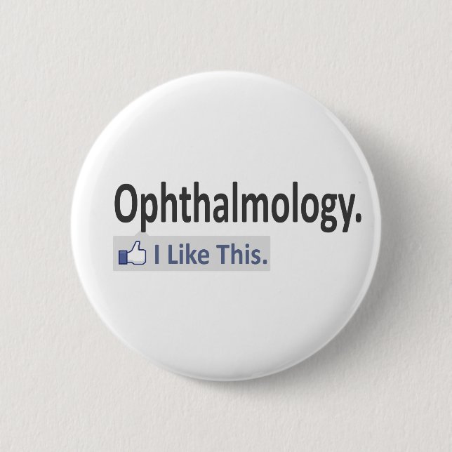 Ophthalmology...I Like This 2 Inch Round Button (Front)