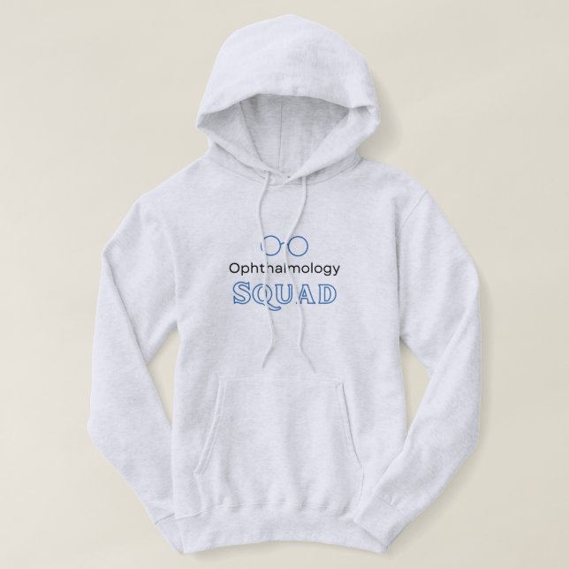 Ophthalmology Squad funny quote with an eye Hoodie (Design Front)