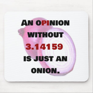opinion without 3.14159 is just an onion, FUNNY Mouse Pad