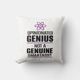 "Opinionated Genius...Not A Genuine Smartass" Throw Pillow