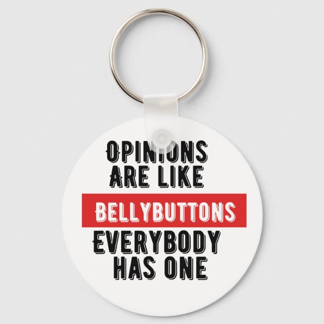 Opinions and Bellybuttons  Keychain (Front)