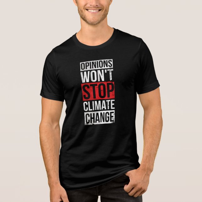 Opinions Won't Stop Climate Change Awareness Tri-Blend Shirt (Front)
